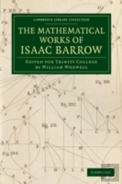 The Mathematical Works Of Isaac Barrow