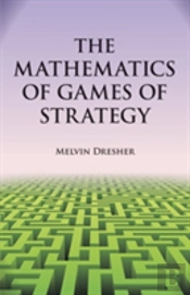 The Mathematics Of Games Of Strategy