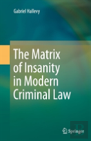 The Matrix Of Insanity In Modern Criminal Law