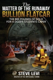 The Matter Of The Runaway Bullion Flatcar