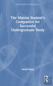 The Mature Studentâ€™S Companion For Successful Undergraduate Study