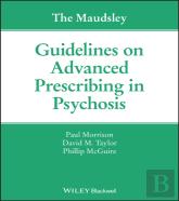 The Maudsley Guidelines On Advanced Prescribing In Psychosis