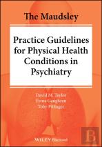 The Maudsley Practice Guidelines For Physical Health Conditions In Psychiatry