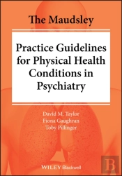 The Maudsley Practice Guidelines For Physical Health Conditions In Psychiatry