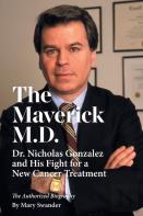 The Maverick M.D. - Dr. Nicholas Gonzalez And His Fight For A New Cancer Treatment