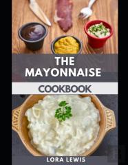 The Mayonnaise Cookbook