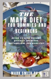 The Mayr Diet For Dummies And Beginners