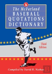 The Mcfarland Baseball Quotations Dictionary, 3d Ed.