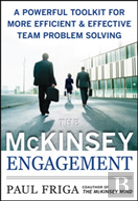 The Mckinsey Engagement: A Powerful Toolkit For More Efficient And Effective Team Problem Solving