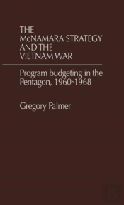 The Mcnamara Strategy And The Vietnam War