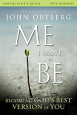 Bertrand.pt - The Me I Want To Be Bible Study Participant'S Guide