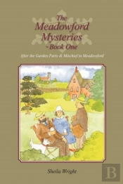 The Meadowford Mysteries - Book One: After The Garden Party, & Mischief In Meadowford