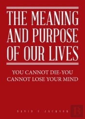 The Meaning And Purpose Of Our Lives