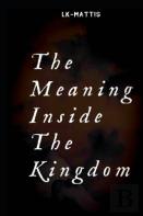 The Meaning Inside The Kingdom