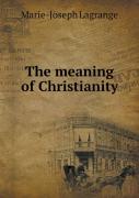 The Meaning Of Christianity