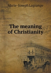 The Meaning Of Christianity