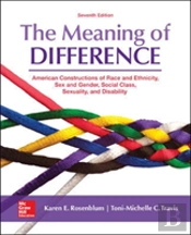 The Meaning Of Difference: American Constructions Of Race And Ethnicity, Sex And Gender, Social Class, Sexuality, And Disability