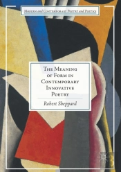 The Meaning Of Form In Contemporary Innovative Poetry