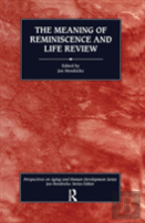 The Meaning Of Reminiscence And Life Review