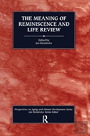 The Meaning Of Reminiscence And Life Review