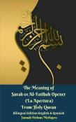 The Meaning Of Surah 01 Al-Fatihah Opener (La Apertura) From Holy Quran Bilingual Edition English And Spanish