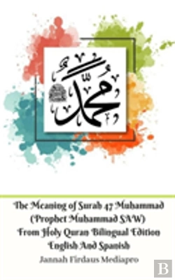 Bertrand.pt - The Meaning Of Surah 47 Muhammad (Prophet Muhammad Saw) From Holy Quran Bilingual Edition English Spanish Standar Ver