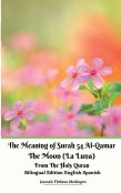 The Meaning Of Surah 54 Al-Qamar The Moon (La Luna) From The Holy Quran Bilingual Edition English Spanish