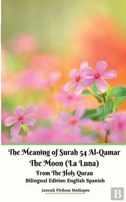 Bertrand.pt - The Meaning Of Surah 54 Al-Qamar The Moon (La Luna) From The Holy Quran Bilingual Edition English Spanish