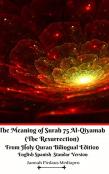 The Meaning Of Surah 75 Al-Qiyamah (The Resurrection) From Holy Quran Bilingual Edition English Spanish Standar Version