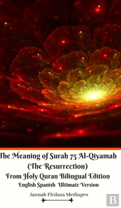 Bertrand.pt - The Meaning Of Surah 75 Al-Qiyamah (The Resurrection) From Holy Quran Bilingual Edition English Spanish Ultimate Vers