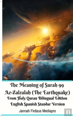 Bertrand.pt - The Meaning Of Surah 99 Az-Zalzalah (The Earthquake) From Holy Quran Bilingual Edition English Spanish Standar Version