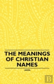 The Meanings Of Christian Names