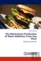 The Mechanical Production Of Meat Additives From Soy Flour