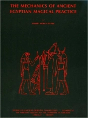 The Mechanics Of Ancient Egyptian Magical Practice