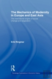 The Mechanics Of Modernity In Europe And East Asia