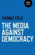 The Media Against Democracy