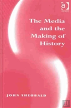 Bertrand.pt - The Media And The Making Of History