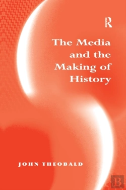 Bertrand.pt - The Media And The Making Of History