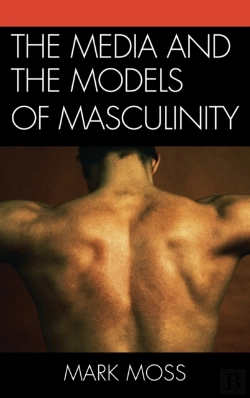 Bertrand.pt - The Media And The Models Of Masculinity