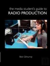The Media Student'S Guide To Radio Production