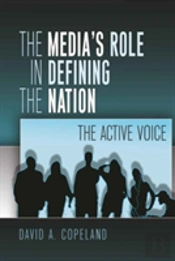 The Mediaâ€™S Role In Defining The Nation