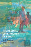 The Mediated Construction Of Reality