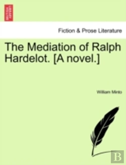 Bertrand.pt - The Mediation Of Ralph Hardelot. (A Nove