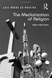 The Mediatization Of Religion