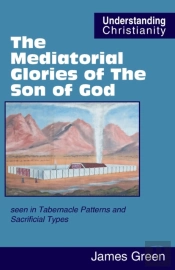 The Mediatorial Glories Of The Son Of God