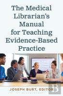The Medical Librarianâ€™S Manual For Teaching Evidence-Based Practice