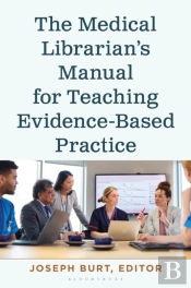 The Medical Librarianâ€™S Manual For Teaching Evidence-Based Practice