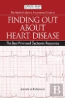 The Medical Library Association Guide To Finding Out About Heart Disease