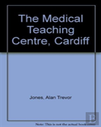 The Medical Teaching Centre, Cardiff