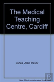 The Medical Teaching Centre, Cardiff